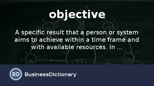what is an objective definition and meaning businessdictionary com